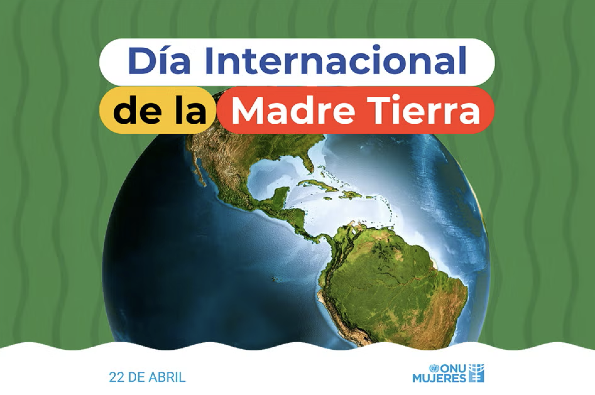 Celebramos el Día Internacional de la Madre Tierra
